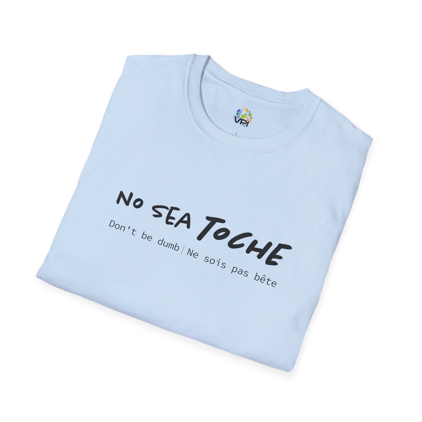 NO SEA TOCHE - Camiseta Unisex Softstyle - Motivación al Estilo Venezolano