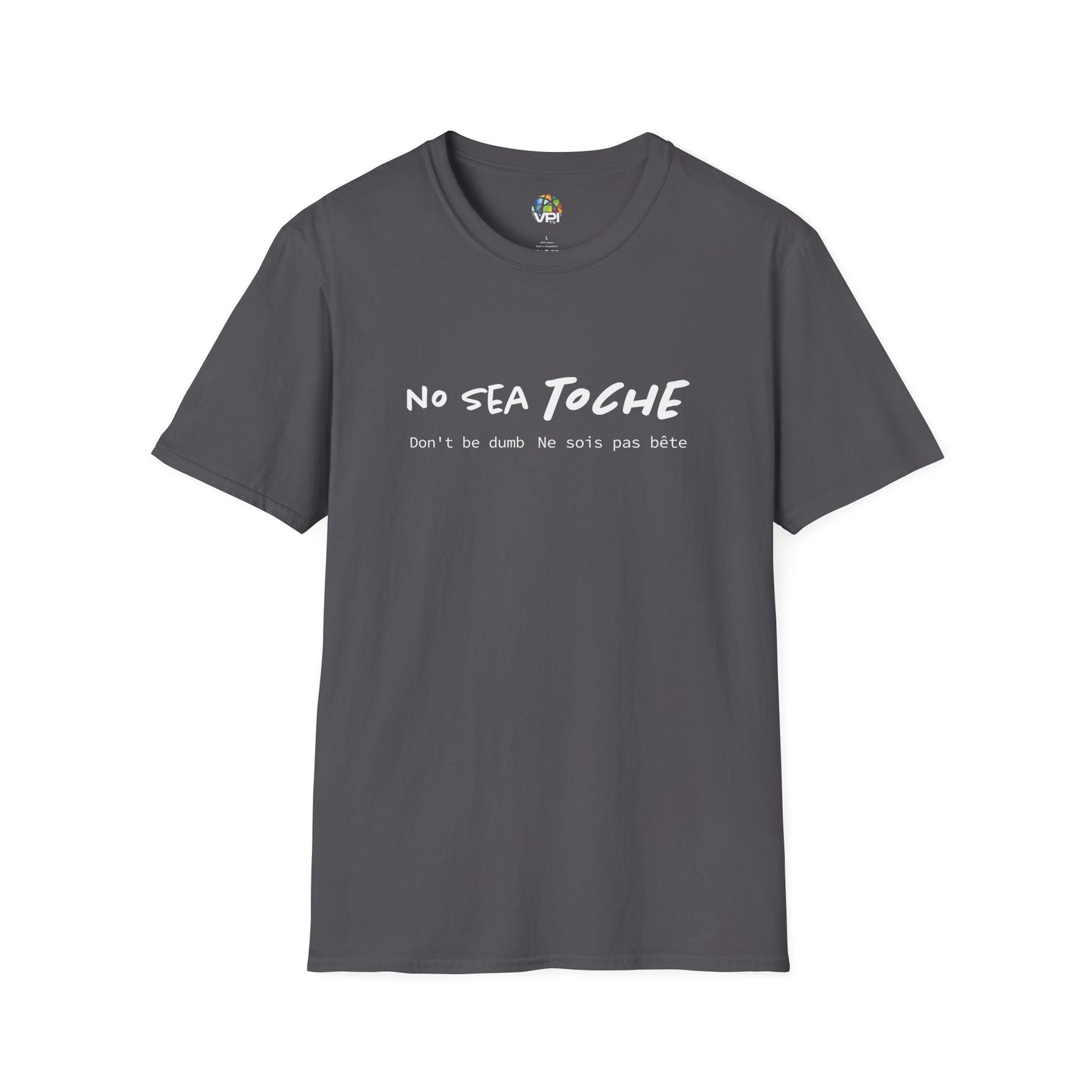 NO SEA TOCHE - Camiseta Unisex Softstyle - Motivación al Estilo Venezolano